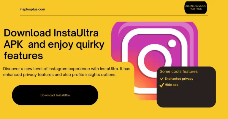 Download InstaUltra APK  version 0.9.7 and enjoy quirky features