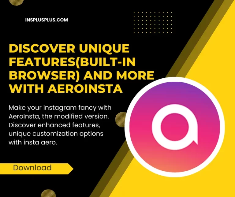 Discover unique features(built-in browser) and more with AeroInsta